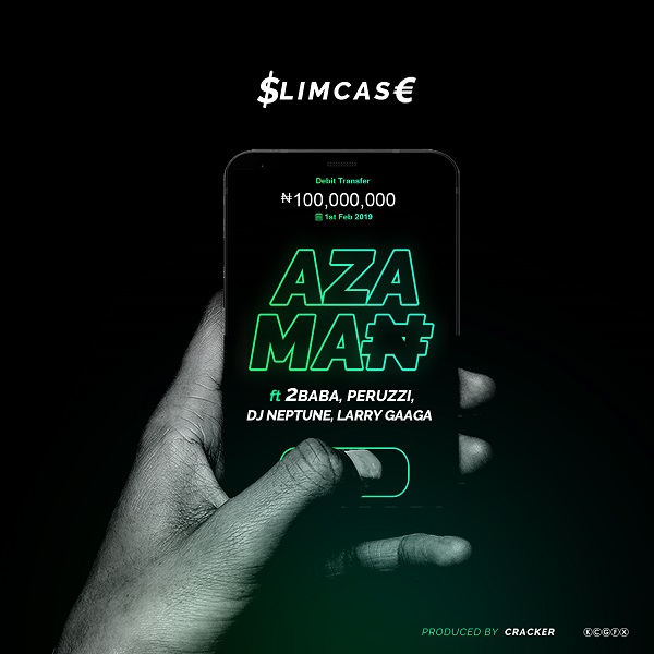 Slimcase – Azaman ft. 2Baba, Peruzzi, DJ Neptune, Larry Gaaga