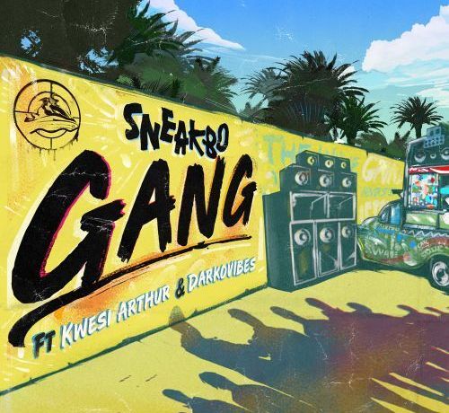 Sneakbo – Gang ft. Kwesi Arthur, Darkovibes
