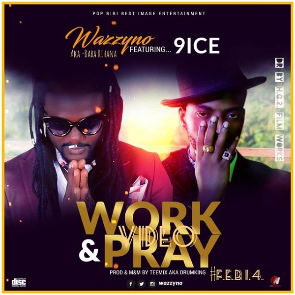 VIDEO: Wazzyno – Work & Pray ft. 9ice
