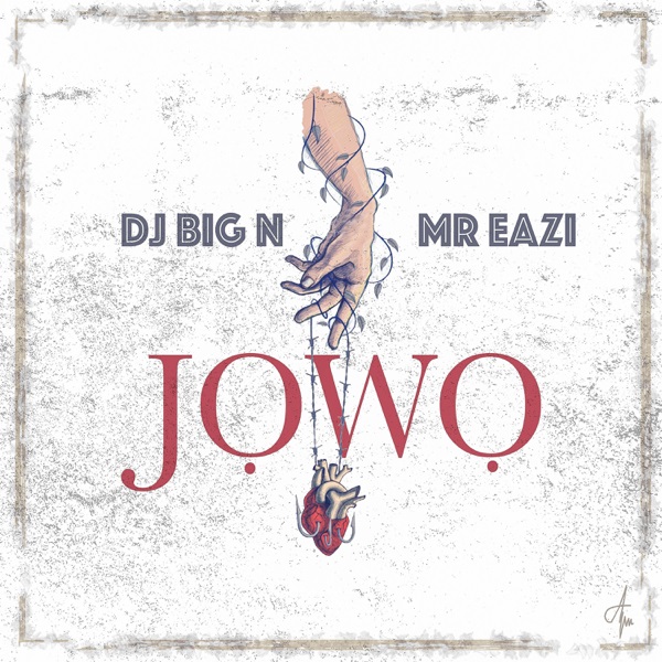 DJ Big N ft. Mr Eazi – Jowo