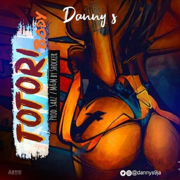 Danny S – Totori Body (Prod. Sarz)