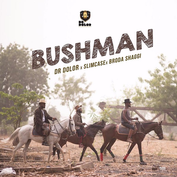 Dr Dolor x Slimcase x Broda Shaggi – BushMan