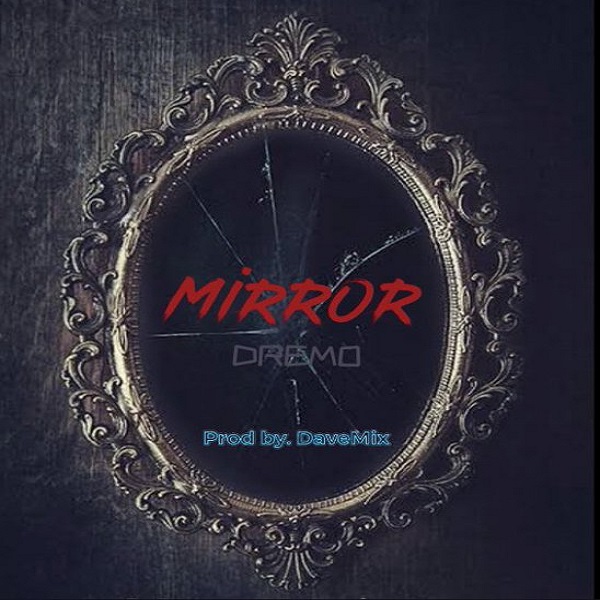 Dremo – Mirror (Prod. Dave Mix)