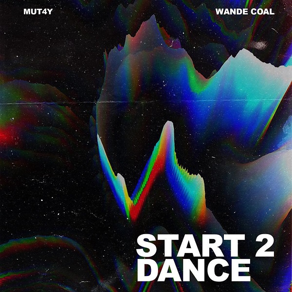 Mut4Y – Start 2 Dance ft. Wande Coal