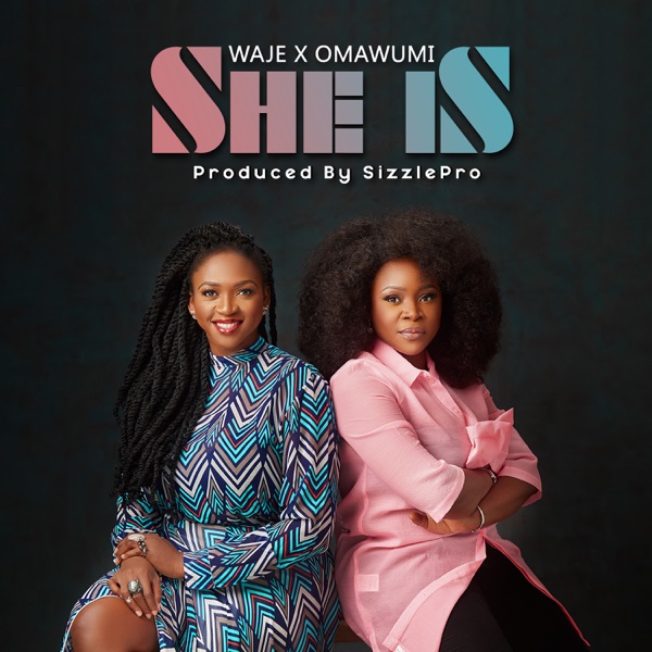 Waje – She Is ft. Omawumi