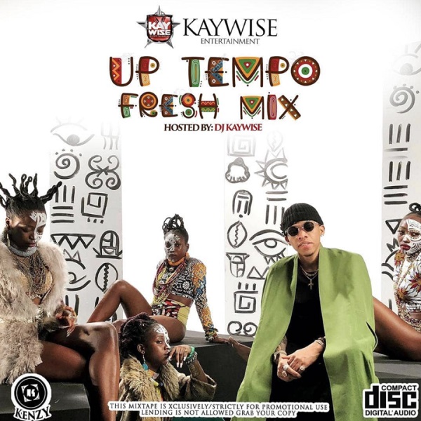 DJ Kaywise – Up Tempo Fresh Mix