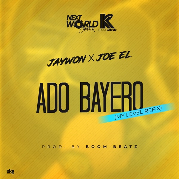 Jaywon & Joe EL – Ado Bayero (My Level Refix)