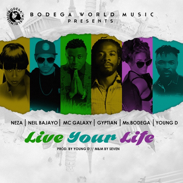 MC Galaxy, Gyptian, Young D, Ms Bogega, Neza, Neil Bajayo – Live Your Life