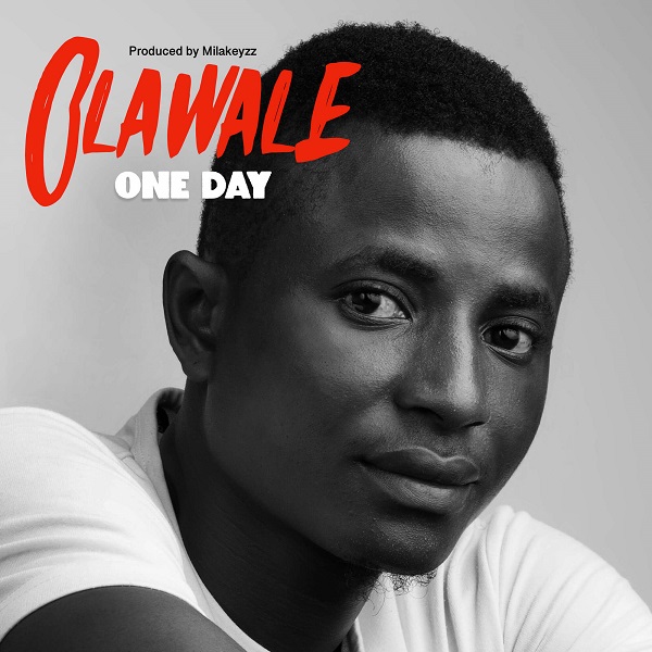Olawale – One Day (Prod. Milakeyzz)