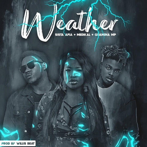 Sista Afia – Weather ft. Medikal, Quamina MP