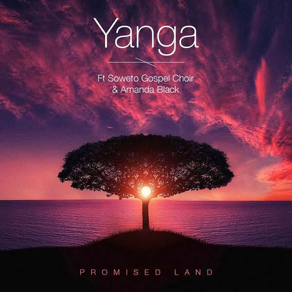 Yanga – Promised Land ft. Soweto Gospel Choir, Amanda Black