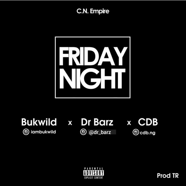 Bukwild – Friday Night ft. Dr Barz, CDB