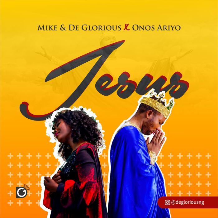 Mike & Deglorious – Jesus ft. Onos