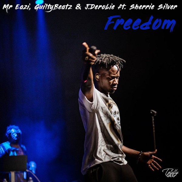 Mr Eazi, GuiltyBeatz & J.Derobie ft. Sherrie Silver – Freedom
