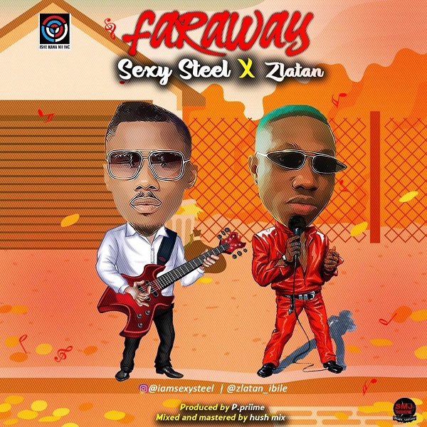 Sexy Steel x Zlatan – Far Away
