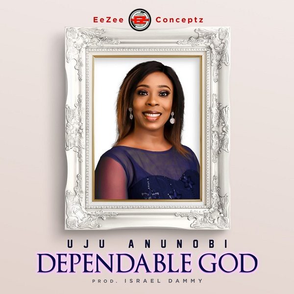 Uju Anunobi Dependable God