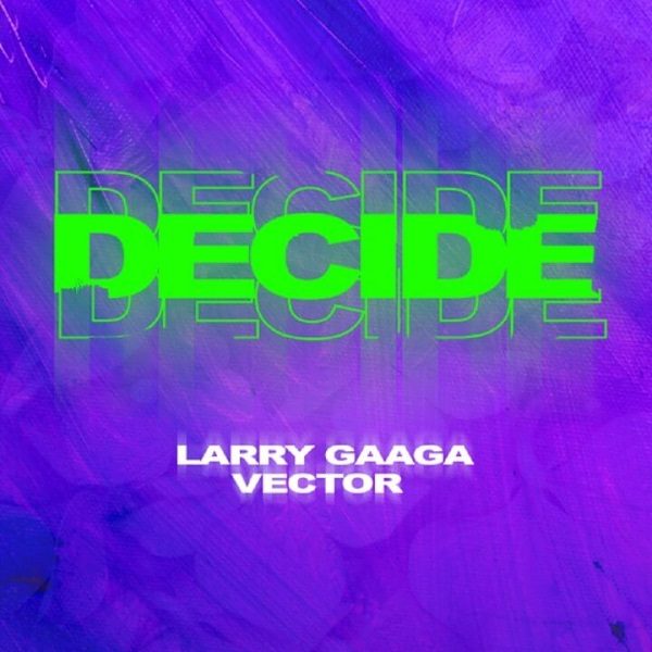 Larry Gaaga Decide