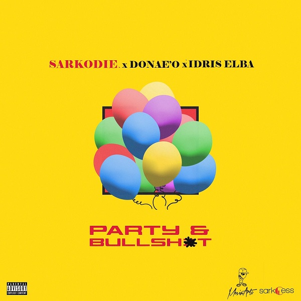 Sarkodie – Party N Bullsh*t ft. Donae’O, Idris Elba