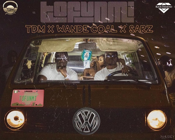 Wande Coal, Sarz, TDM – Tofunmi