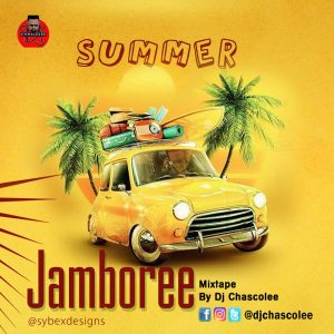 MIXTAPE: Dj Chascolee – Summer JamBoree Mixtape  @DjChascolee