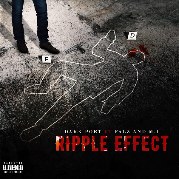 Dark Poet – Ripple Effect ft. Falz, M.I Abaga