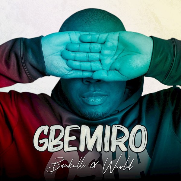 bankulli gbemiro ft wurld