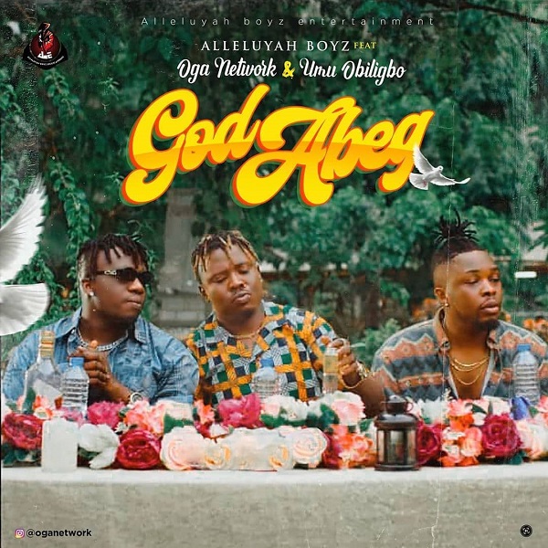 Alleluyah Boyz God Abeg