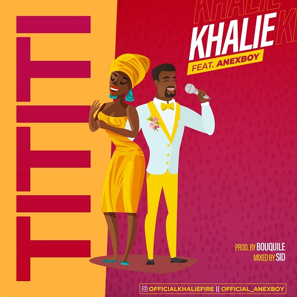 Khalie ft. Anexboy – Tititi