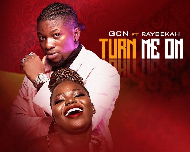 GCN Turn Me On ft Raybekah