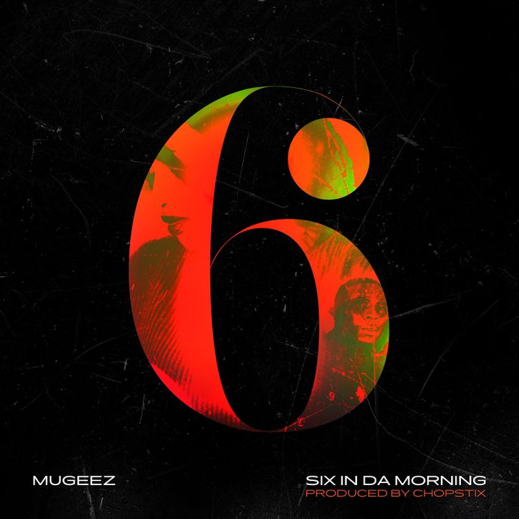 mugeez six in da morning