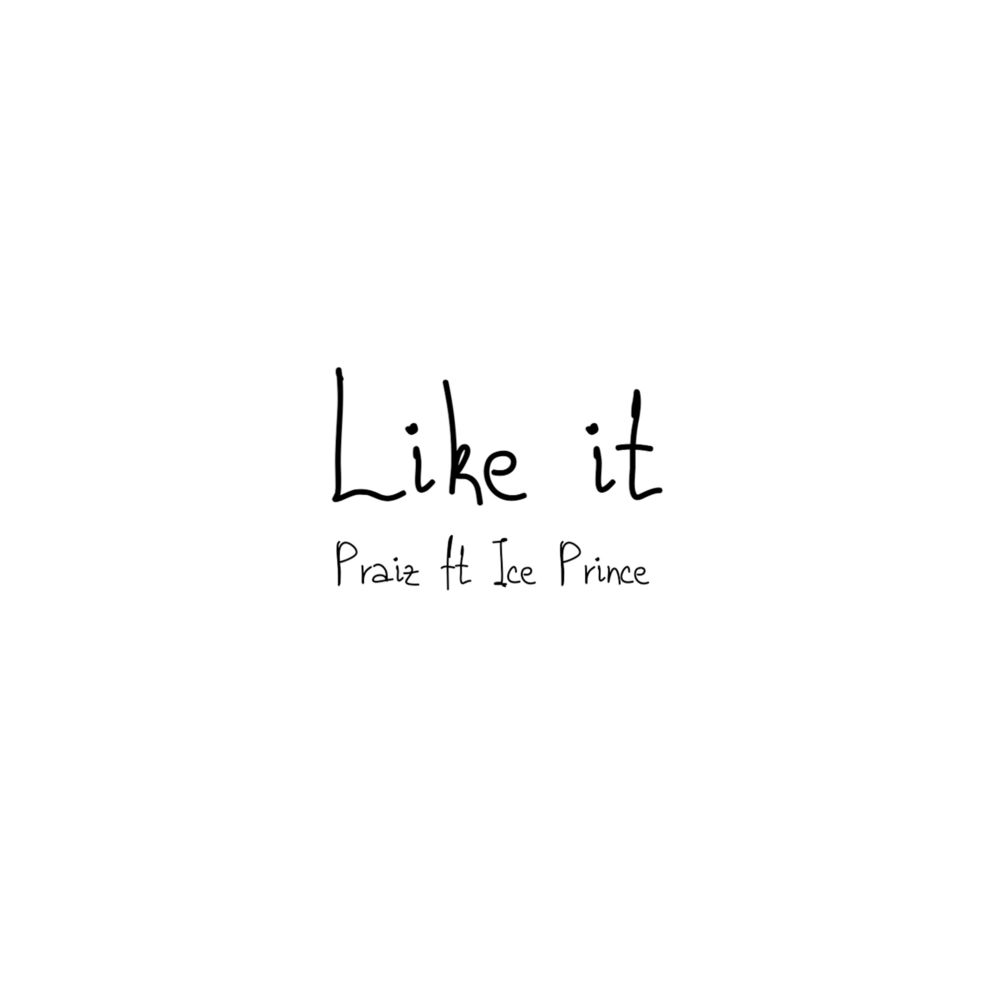 Praiz Like It ft Ice Prince