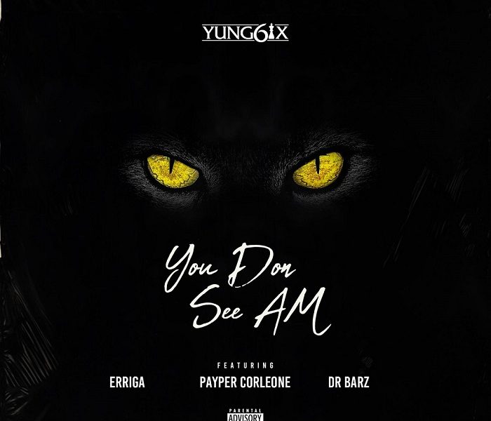 Yung6ix You Don See Am