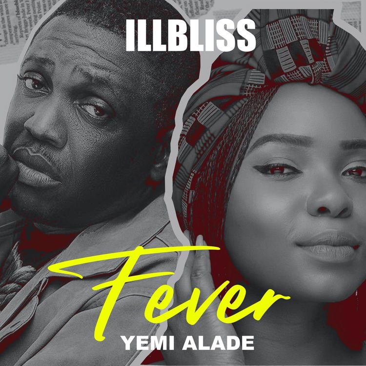 illbliss fever ft yemi alade