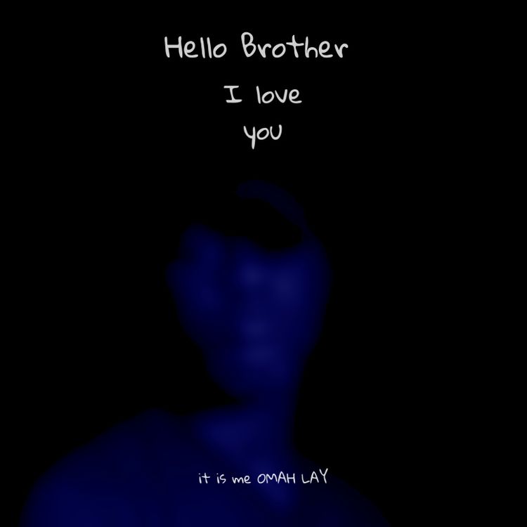 omah lay hello brother