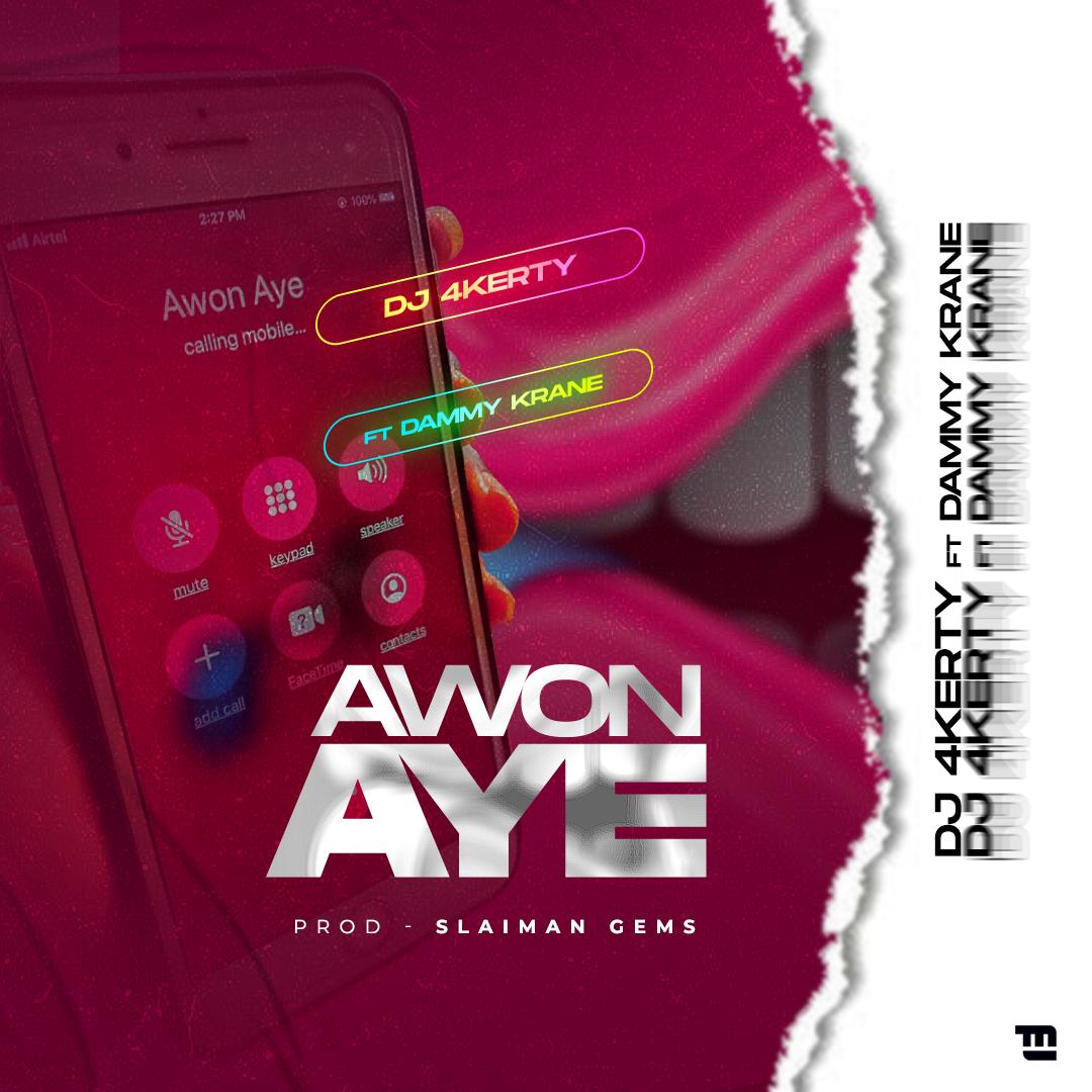 DJ 4Kerty Awon Aye ft Dammy Krane