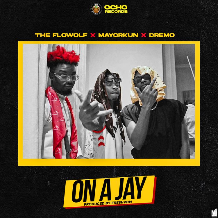 The Flowolf On A Jay ft Dremo and Mayorkun