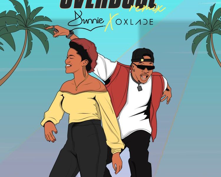 Dunnie Overdose Remix ft Oxlade