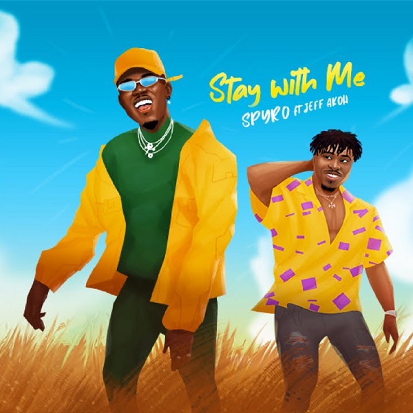 Spyro Stay With Me ft Jeff Akoh