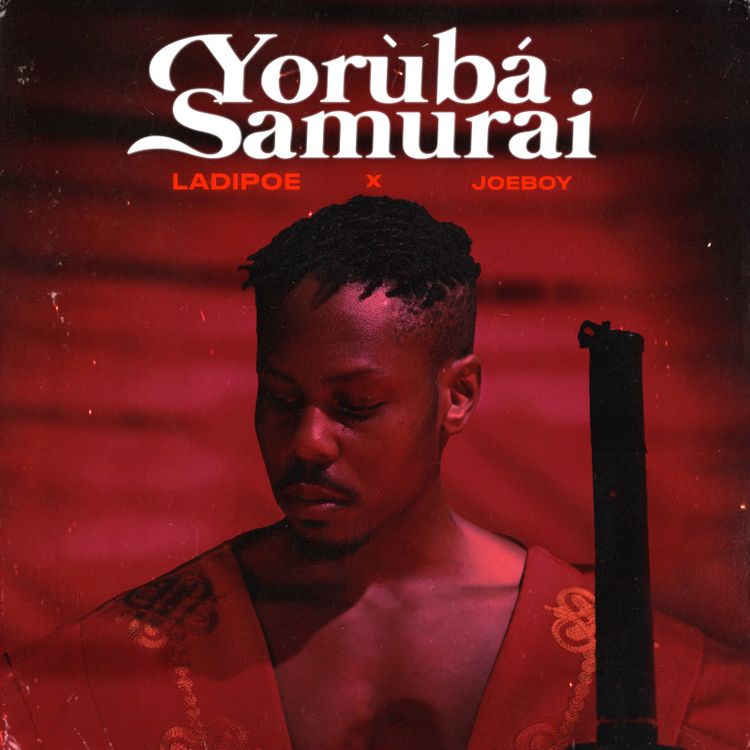 Ladipoe Yoruba Samurai ft Joeboy lyrics