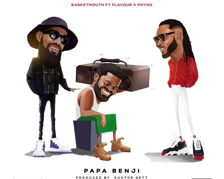 Basketmouth Papa Benji ft Flavour and Phyno