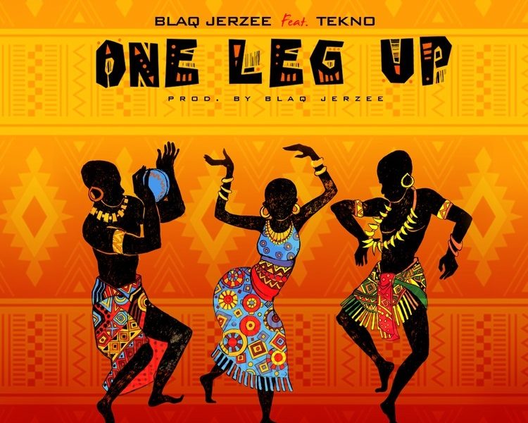 Blaq Jerzee One Leg Up ft Tekno