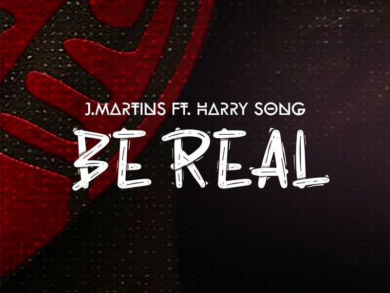 J.Martins Be Real ft Harrysong mp3