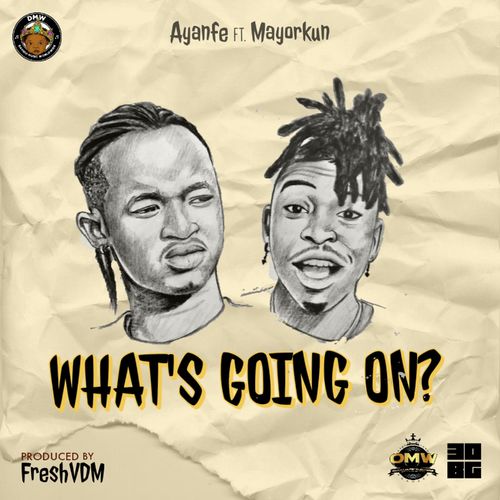 Ayanfe What's Going On ft Mayorkun