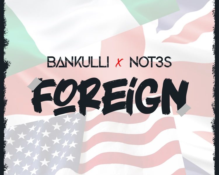 Bankulli and Not3s Foreign