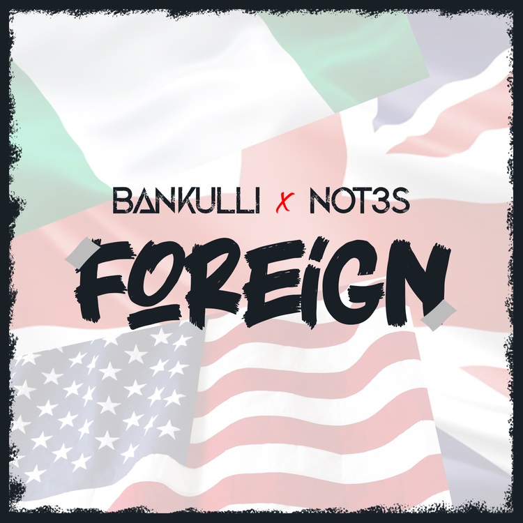 Bankulli and Not3s Foreign