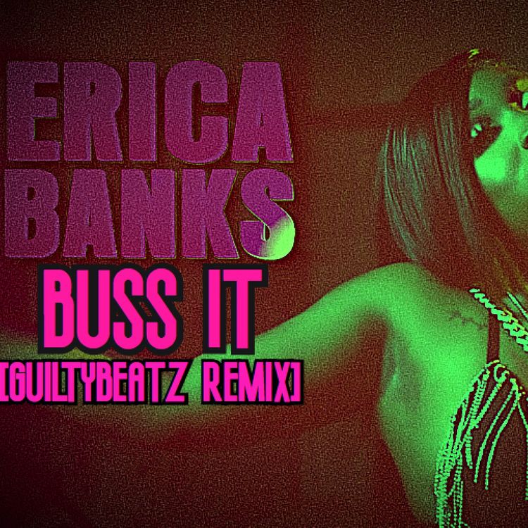 Erica Banks Buss It GuiltyBeatz Remix