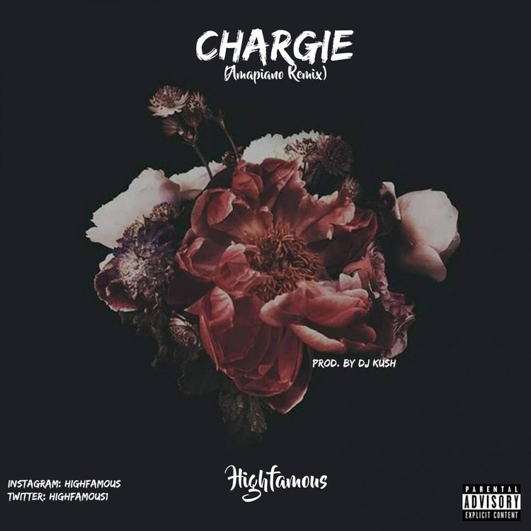 Highfamous Chargie Amapiano Remix