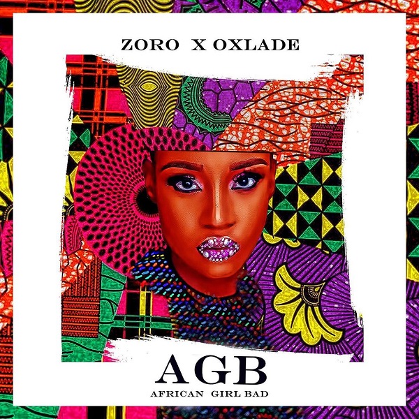 Zoro African Girl Bad ft Oxlade