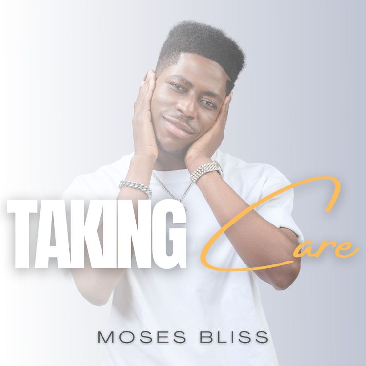 Moses Bliss Taking Care
