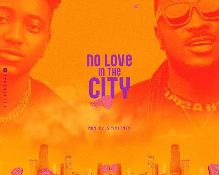 Teejayrito No Love In The City ft Peruzzi